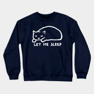 Let me sleep Crewneck Sweatshirt